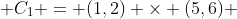  C_{1} = (1,2) \times (5,6) 