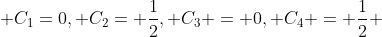  C_{1}=0, C_{2}= \frac{1}{2}, C_{3} = 0, C_{4} = \frac{1}{2} 