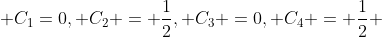  C_{1}=0, C_{2} = \frac{1}{2}, C_{3} =0, C_{4} = \frac{1}{2} 
