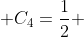  C_{4}=\frac{1}{2} 