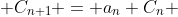  C_{n+1} = a_n C_n 