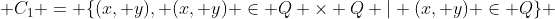 C_1 = \{(x, y), (x, y) \in Q \times Q | (x, y) \in Q\} 