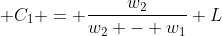  C_1 = \dfrac{w_2}{w_2 - w_1} L