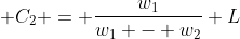  C_2 = \dfrac{w_1}{w_1 - w_2} L