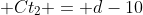  Ct_2 = d-10