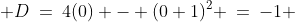 {\color{blue}(0,0)}\!:\; D\:=\:4(0) - (0+1)^2 \:=\:-1 