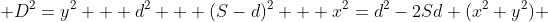  D^2=y^2 + d^2 + (S-d)^2 + x^2=d^2-2Sd+(x^2+y^2) 