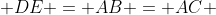  DE = AB = AC 