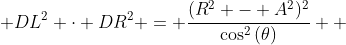  DL^2 \cdot DR^2 = \frac{(R^2 - A^2)^2}{\cos^2\left(\theta\right)}  