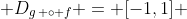  D_{g\, \circ f} = [-1,1] 