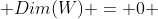  Dim(W) = 0 