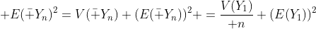  E(\bar Y_n)^2=V(\bar Y_n)+(E(\bar Y_n))^2 ={V(Y_1)\over n}+(E(Y_1))^2