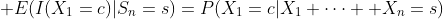  E(I(X_1=c)|S_n=s)=P(X_1=c|X_1+\cdots +X_n=s)