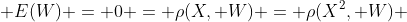  E(W) = 0 = \rho(X, W) = \rho(X^2, W) 