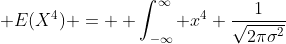  E(X^4) =  \int_{-\infty}^{\infty} x^4 \frac{1}{\sqrt{2\pi\sigma^2}}\; e^{ -\frac{(x-\mu)^2}{2\sigma^2} } dx 