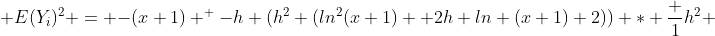  E(Y_i)^2 = {-(x+1) ^ {-h} (h^2 (ln^2(x+1) +2h ln (x+1)+2)) * \frac {1}{h^2} 