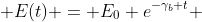  E(t) = E_0 e^{-\gamma_{b} t} 