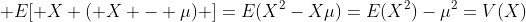  E[ X ( X - \mu) ]=E(X^2-X\mu)=E(X^2)-\mu^2=V(X)