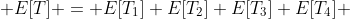  E[T] = E[T_{1}]+E[T_{2}]+E[T_{3}]+E[T_{4}] 