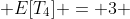  E[T_{4}] = 3 