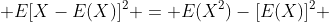  E[X-E(X)]^2 = E(X^2)-[E(X)]^2 