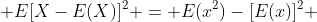  E[X-E(X)]^2 = E(x^2)-[E(x)]^2 