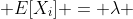  E[X_i] = \lambda 