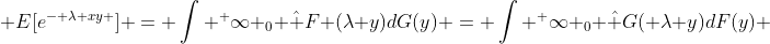  E[e^{- \lambda xy }] = \int ^ \infty _0 \hat F (\lambda y)dG(y) = \int ^ \infty _0 \hat G( \lambda y)dF(y) 