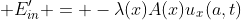  E^{\prime}_{in} = -\lambda(x)A(x)u_{x}(a,t)