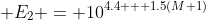  E_2 = 10^{4.4 + 1.5(M+1)}