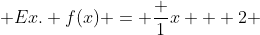  Ex. f(x) = \frac {1}{x + 2} 