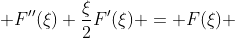  F''(\xi)+\frac{\xi}{2}F'(\xi) = F(\xi) 