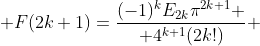  F(2k+1)=\displaystyle{{{{({-1})^k}{E_{2k}}{\pi^{2k+1}} \over {4^{k+1}}(2k!)}}} 