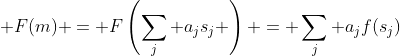  F(m) = F\left(\sum_j a_js_j \right) = \sum_j a_jf(s_j)