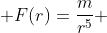  F(r)=\frac{m}{r^5} 