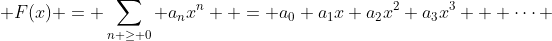  F(x) = \sum_{n \geq 0} a_{n}x^n  = a_0+a_{1}x+a_{2}x^2+a_{3}x^{3} + \cdots 