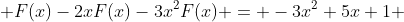  F(x)-2xF(x)-3x^{2}F(x) = -3x^{2}+5x+1 