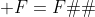  F=F�