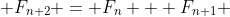  F_{n+2} = F_n + F_{n+1} 