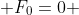  F_0=0 