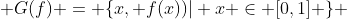  G(f) = \{x, f(x))| x \in [0,1] \} 