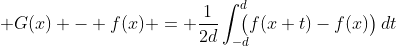  G(x) - f(x) = \frac1{2d}\int_{-d}^d\!\!\!\bigl(f(x+t)-f(x)\bigr)\,dt