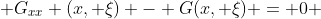  G_{xx} (x, \xi) - G(x, \xi) = 0 