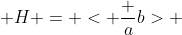  H = < \frac {a}{b}> 