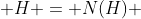  H = N(H) 