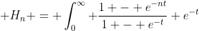  H_n = \int_0^{\infty} \frac{1 - e^{-nt}}{1 - e^{-t}} e^{-t}~dt
