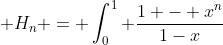 H_n = \int_0^1 \frac{1 - x^n}{1-x}~dx 