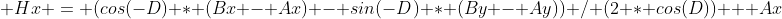  Hx = (cos(-D) * (Bx - Ax) - sin(-D) * (By - Ay)) / (2 * cos(D)) + Ax