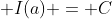  I(a) = C