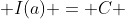  I(a) = C 